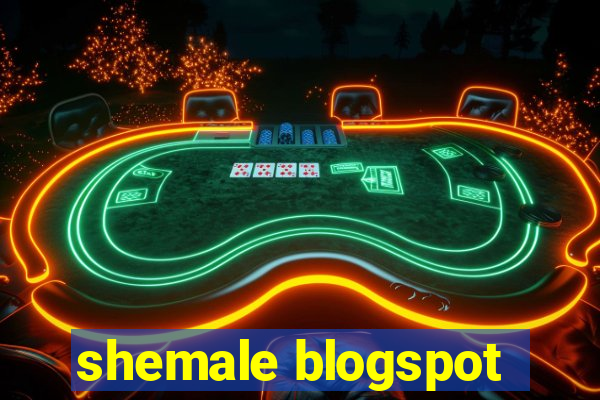 shemale blogspot